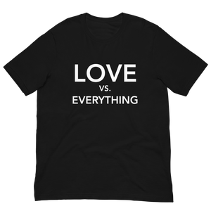 Love VS Everything UNISEX Tee - Black