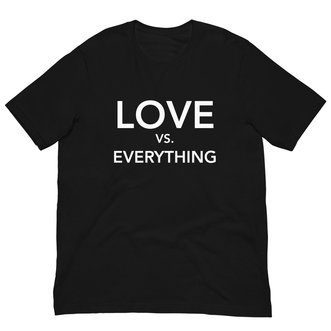 Love VS Everything UNISEX Tee - Black