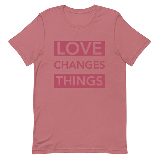Love Changes Things UNISEX Signature Tee - Mauve
