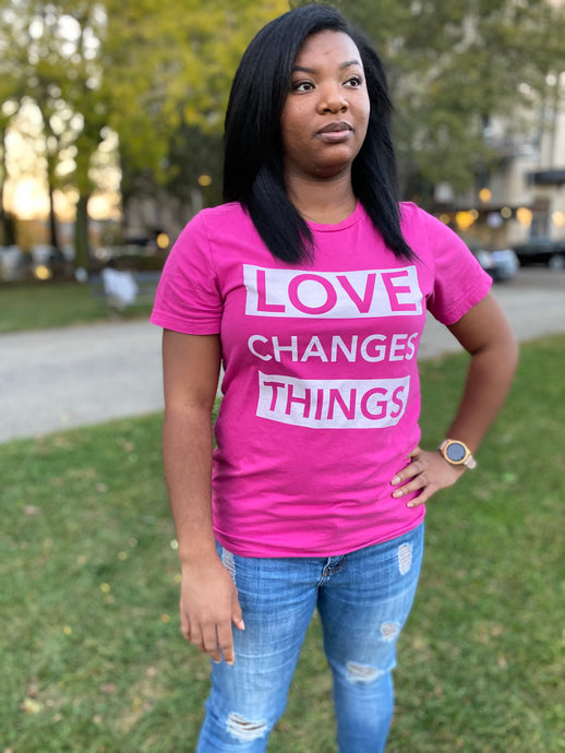 Love Changes Things UNISEX Signature Tee - Hot Pink